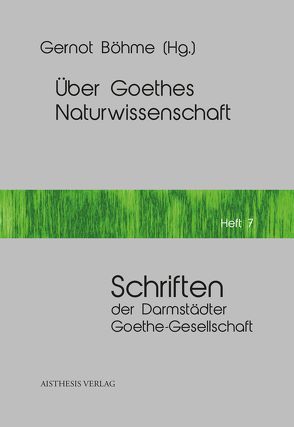 Über Goethes Naturwissenschaft von Böhme,  Gernot, Grebe-Ellis,  Johannes, Richter,  Ruth, Wenzel,  Manfred