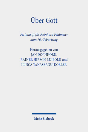 Über Gott von Dochhorn,  Jan, Hirsch,  Barbara, Hirsch-Luipold,  Rainer, Niles,  T.R., Tanaseanu-Doebler,  Ilinca