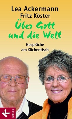 Über Gott und die Welt von Ackermann,  Lea, Köster,  Fritz