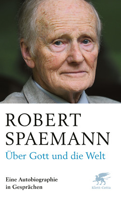 Über Gott und die Welt von Spaemann,  Robert