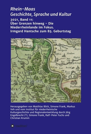 Über Grenzen hinweg – Die Niederrheinlande im Fokus von Alter,  Peter, Böck,  Matthias, Eickmans,  Heinz, Engelbrecht,  Jörg, Feltes,  Martin, Frank,  Simone, Friggemann,  Hendrik, Fuchs,  Ralf-Peter, Halmanns,  Gerd, Herchert,  Gaby, Institut für niederrheinsche Kulturgeschichte und Regionalentwicklung,  InKuR, K. Boonen,  Ute, Kersken,  Hartwig, Komorowski,  Manfred, Kraus,  Stefan, Krumm,  Christian, Lensing,  Bernhard, Lieven,  Jens, Löhr,  Wolfgang, Loth,  Wilfried, Matzerath,  Horst, Meenen,  Hubert, Overbeck,  Cyrus, Peters,  Leo, Schatorjé,  Jos, Scholten,  Helga, Schwarz,  Angela, Smit,  Jan, van Gemert,  Guillaume, Veh,  Markus, Veltzke,  Veit