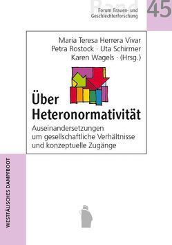Über Heteronormativität von Herrera Vivar,  Maria Teresa, Rostock,  Petra, Schirmer,  Uta, Wagels,  Karen