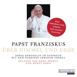 Über Himmel und Erde von Bergoglio,  Jorge (Papst Franziskus), Hahn,  Bernt, Kleemann,  Silke, Primus,  Bodo, Skorka,  Abraham, Strobel,  Matthias