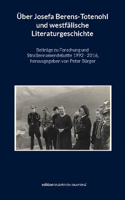 Über Josefa Berens-Totenohl und westfälische Literaturgeschichte von Bürger,  Peter