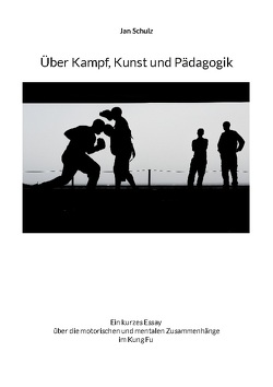Über Kampf, Kunst und Pädagogik von Schulz,  Jan