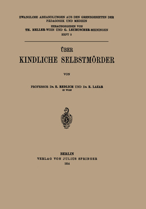 Über Kindliche Selbstmörder von Heller,  Th., Lazar,  E., Leubuscher,  G., Redlich,  E.