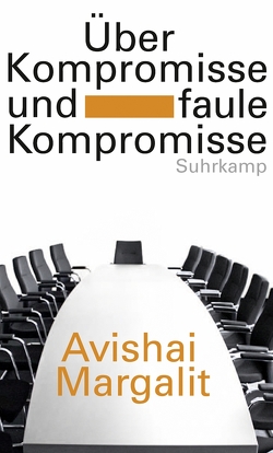 Über Kompromisse – und faule Kompromisse von Bischoff,  Michael, Margalit,  Avishai