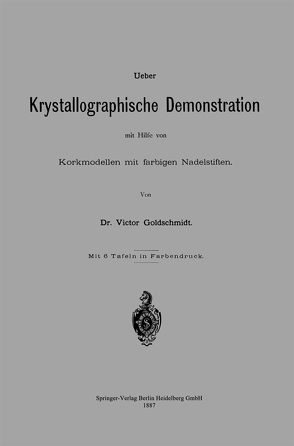 Ueber Krystallographische Demonstration mit Hilfe von Korkmodellen mit farbigen Nadelstiften von Goldschmidt,  Victor