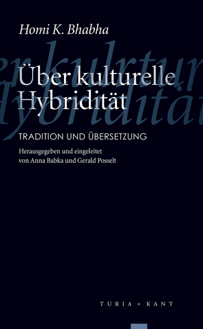 Über kulturelle Hybridität von Babka,  Anna, Bhabha,  Homi K, Menke,  Kathrina, Posselt,  Gerald