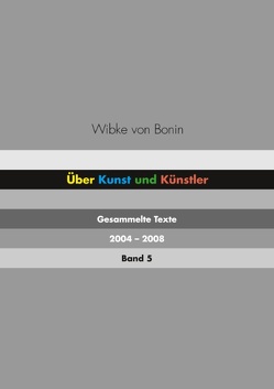 Über Kunst und Künstler Band 5 von Bonin,  Wibke von