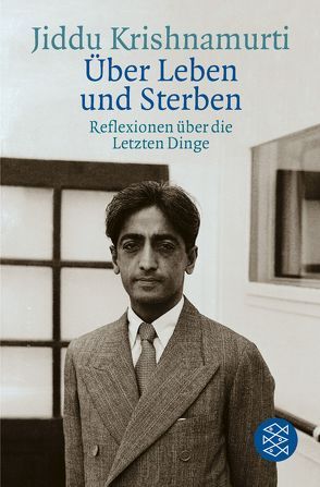 Über Leben und Sterben von Krishnamurti,  Jiddu