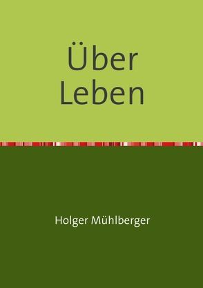 Über Leben von Mühlberger,  Holger