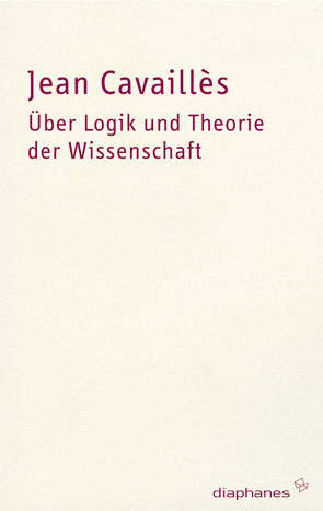 Über Logik und Theorie der Wissenschaft von Cavaillès,  Jean, Laugstien,  Thomas