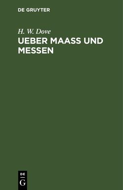 Ueber Maass und Messen von Dove,  H. W.