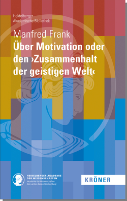 Über Motivation oder den ›Zusammenhalt der geistigen Welt‹ von Frank,  Manfred