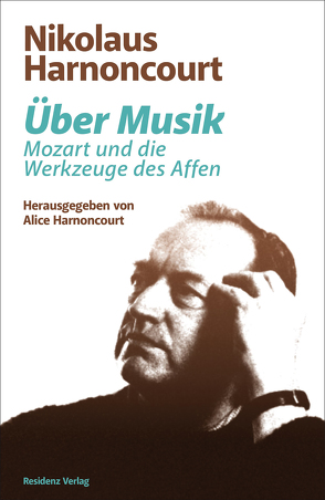 Über Musik von Harnoncourt,  Alice, Harnoncourt,  Nikolaus