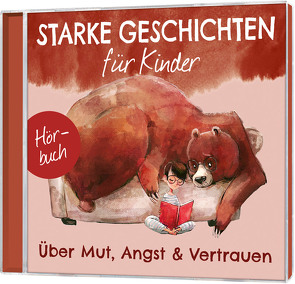 Über Mut, Angst & Vertrauen – Hörbuch von Becker,  Nora, Eicker,  Ruthild, Kosinar,  Iva, Poock,  Bettina, Primke,  Jan, Schier,  Tobias, Schüer,  Melanie, Stary,  Florian