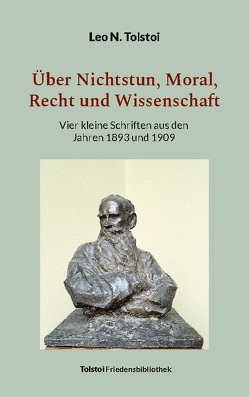 Über Nichtstun, Moral, Recht und Wissenschaft von Bürger,  Peter, Tolstoi,  Leo N