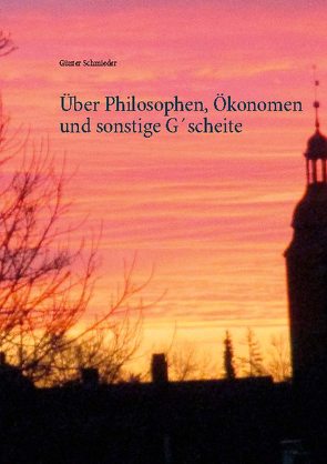 Über Philosophen, Ökonomen und sonstige G´scheite von Schmieder,  Günter