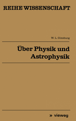 Über Physik und Astrophysik von Ginsburg,  Vitalij L.
