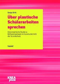 Über plastische Schülerarbeiten sprechen von Orth,  Sonja