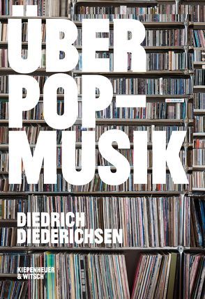 Über Pop-Musik von Diederichsen,  Diedrich