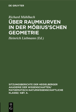 Über Raumkurven in der Möbius’schen Geometrie von Liebmann,  Heinrich, Mühlbach,  Richard