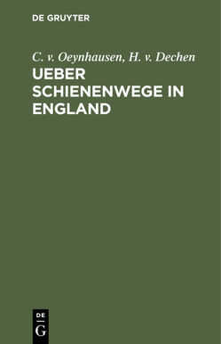 Ueber Schienenwege in England von Dechen,  H. v., Oeynhausen,  C. v.