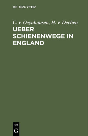 Ueber Schienenwege in England von Dechen,  H. v., Oeynhausen,  C. v.