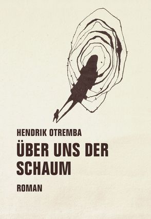 Über uns der Schaum von Otremba,  Hendrik