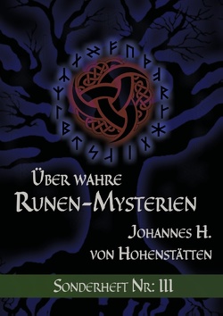 Über wahre Runen-Mysterien: III von Hohenstätten,  Johannes H. von