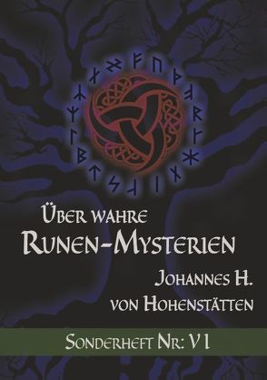 Über wahre Runen-Mysterien: VI von Hohenstätten,  Johannes H. von