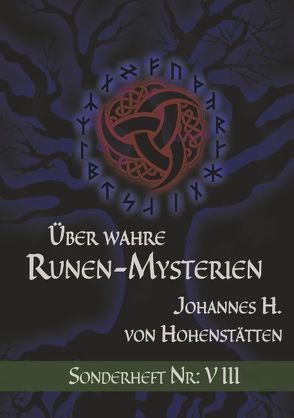 Über wahre Runen-Mysterien: VIII von Hohenstätten,  Johannes H. von