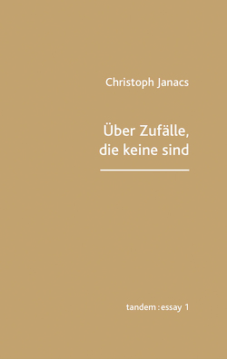 Über Zufälle, die keine sind von Janacs,  Christoph