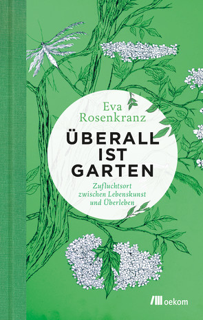 Überall ist Garten von Peters,  Ulrike, Rosenkranz,  Eva