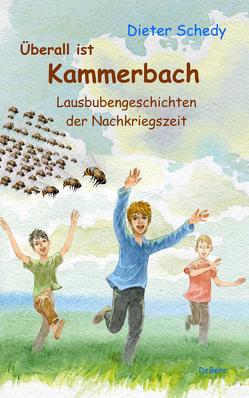 Überall ist Kammerbach – Lausbubengeschichten der Nachkriegszeit von Schedy,  Dieter