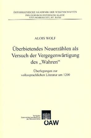 Überbietendes Neuerzählen als Versuch der Vergegenwärtigung des „Wahren“ von Wolf,  Alois