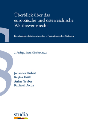 Überblick über das europäische und österreichische Wettbewerbsrecht von Barbist,  Johannes, Dorda,  Raphael, Gruber,  Anian, Kröll,  Regina