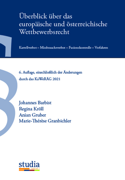 Überblick über das europäische und österreichische Wettbewerbsrecht von Barbist,  Johannes, Granbichler,  Marie-Therese, Gruber,  Anian, Kröll,  Regina