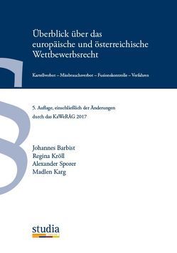 Überblick über das europäische und österreichische Wettbewerbsrecht von Barbist,  Johannes, Karg,  Madlen, Kröll,  Regina, Sporer,  Alexander