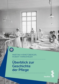 Zur Geschichte der Pflege von Hamedinger,  Robert, Hiemetzberger,  Martina