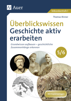 Überblickswissen Geschichte aktiv erarbeiten 5/6 von Rinner,  Thomas