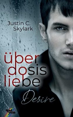 Überdosis Liebe von Skylark,  Justin C