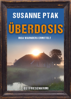 Überdosis. Ostfriesenkrimi von Ptak,  Susanne