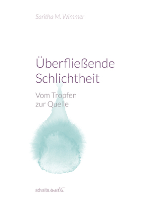 Überfließende Schlichtheit von Saritha M. Wimmer