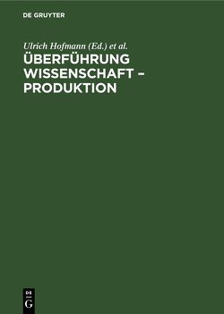 Überführung Wissenschaft – Produktion von Akademie der Wissenschaften der DDR, Hofmann,  Ulrich, Seickert,  Heinz