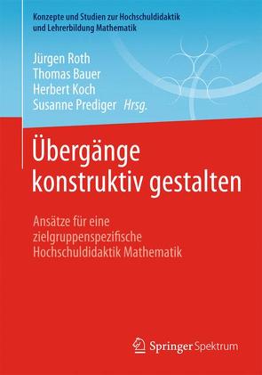 Übergänge konstruktiv gestalten von Bauer,  Thomas, Koch,  Herbert, Prediger,  Susanne, Roth,  Jürgen