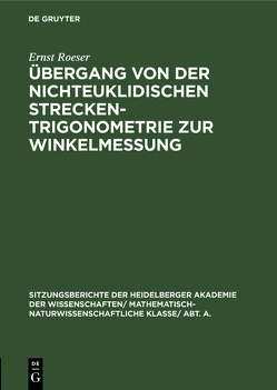 Übergang von der nichteuklidischen Streckentrigonometrie zur Winkelmessung von Roeser,  Ernst