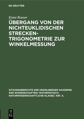 Übergang von der nichteuklidischen Streckentrigonometrie zur Winkelmessung von Roeser,  Ernst