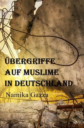Übergriffe auf Muslime in Deutschland von Gazza,  Namika